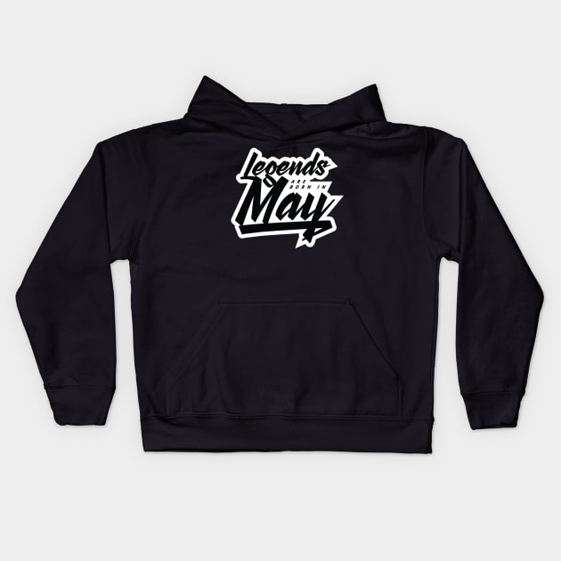 Legends are born in May Kids Hoodie by Kuys Ed